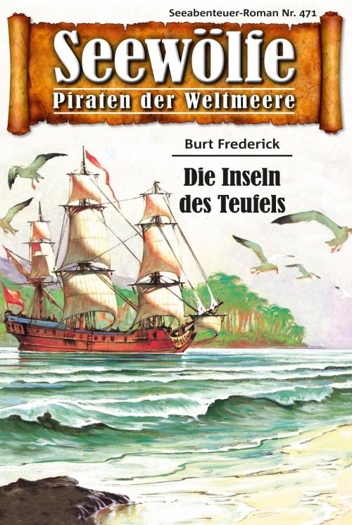Cover of the book Seewölfe - Piraten der Weltmeere 471 by Burt Frederick, Pabel eBooks