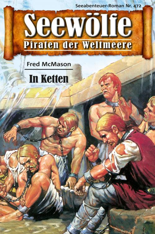 Cover of the book Seewölfe - Piraten der Weltmeere 472 by Fred McMason, Pabel eBooks