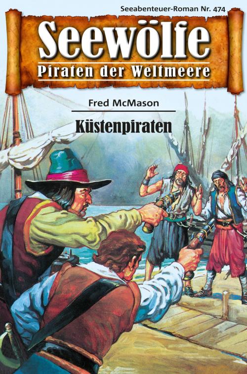 Cover of the book Seewölfe - Piraten der Weltmeere 474 by Fred McMason, Pabel eBooks