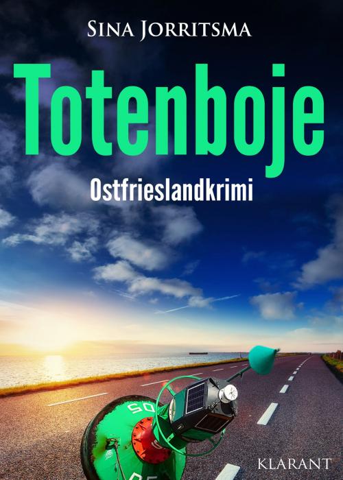 Cover of the book Totenboje. Ostfrieslandkrimi by Sina Jorritsma, Klarant