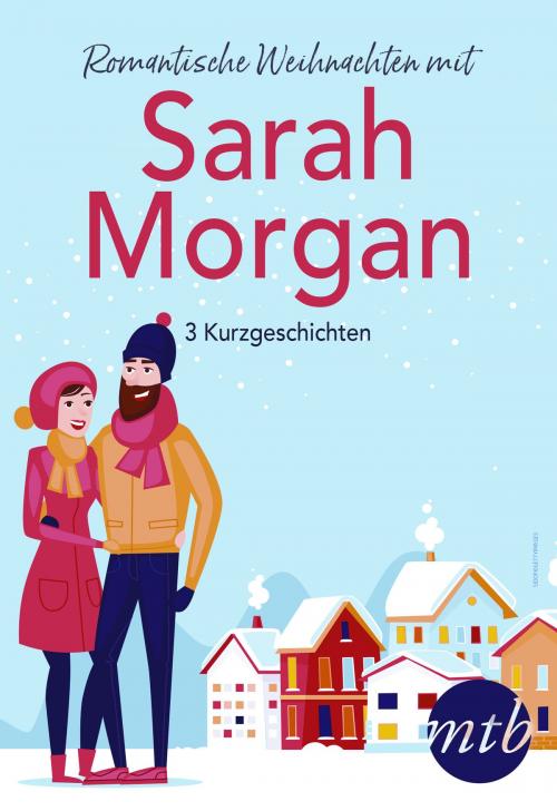 Cover of the book Romantische Weihnachten mit Sarah Morgan (drei Kurzgeschichten) by Sarah Morgan, MIRA Taschenbuch