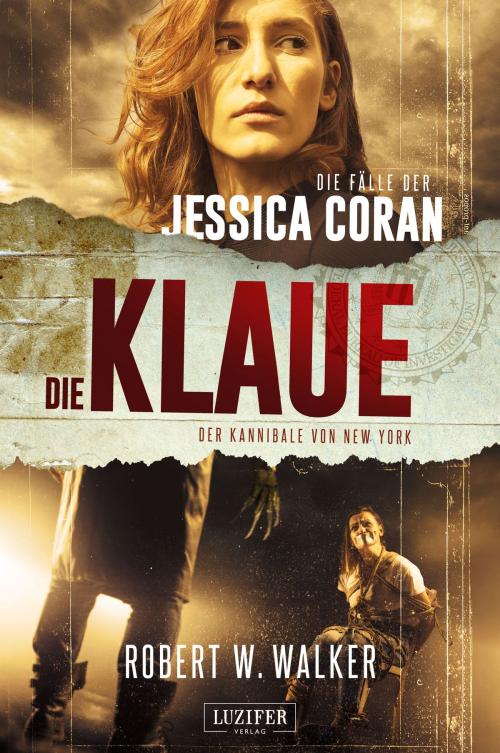 Cover of the book DIE KLAUE - Der Kannibale von New York by Robert W. Walker, Luzifer-Verlag
