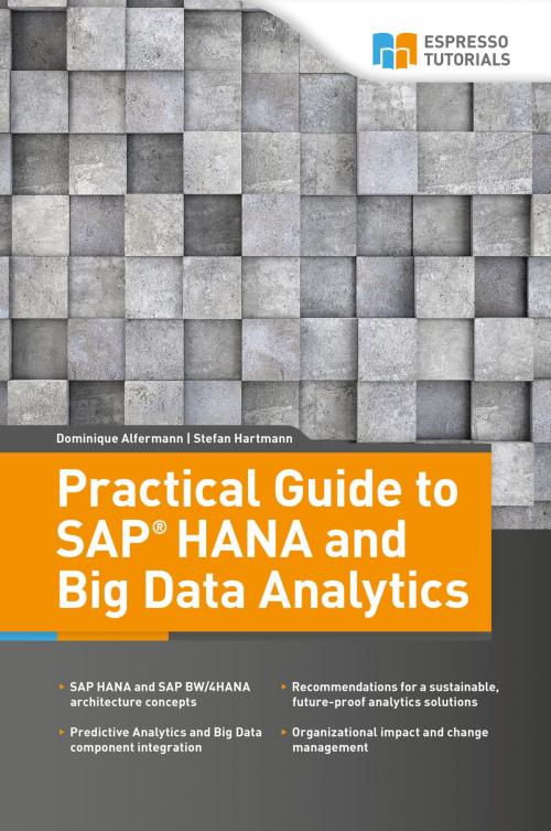 Cover of the book Practical Guide to SAP HANA and Big Data Analytics by Dominique Alfermann, Stefan Hartmann, Espresso Tutorials GmbH