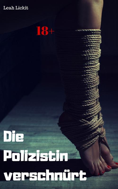 Cover of the book Die Polizistin verschnürt by Leah Lickit, like-erotica