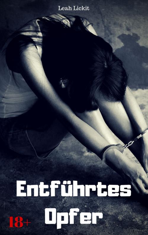 Cover of the book Entführtes Opfer by Leah Lickit, like-erotica
