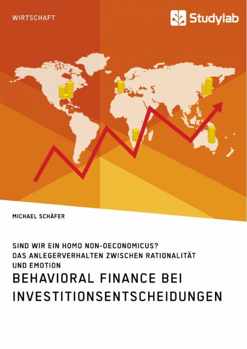 Cover of the book Behavioral Finance bei Investitionsentscheidungen. Das Anlegerverhalten zwischen Rationalität und Emotion by Michael Schäfer, Studylab