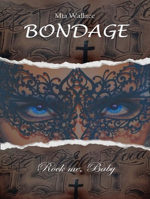 Cover of the book Bondage – Rock me, Baby by Mia Wallace, XinXii-GD Publishing