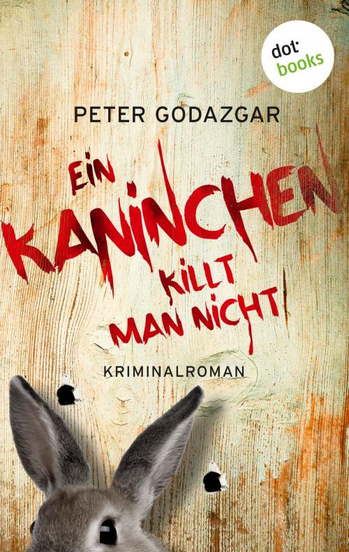 Cover of the book Ein Kaninchen killt man nicht: Ein Fall für Markus Waldo - Band 3 by Peter Godazgar, dotbooks GmbH