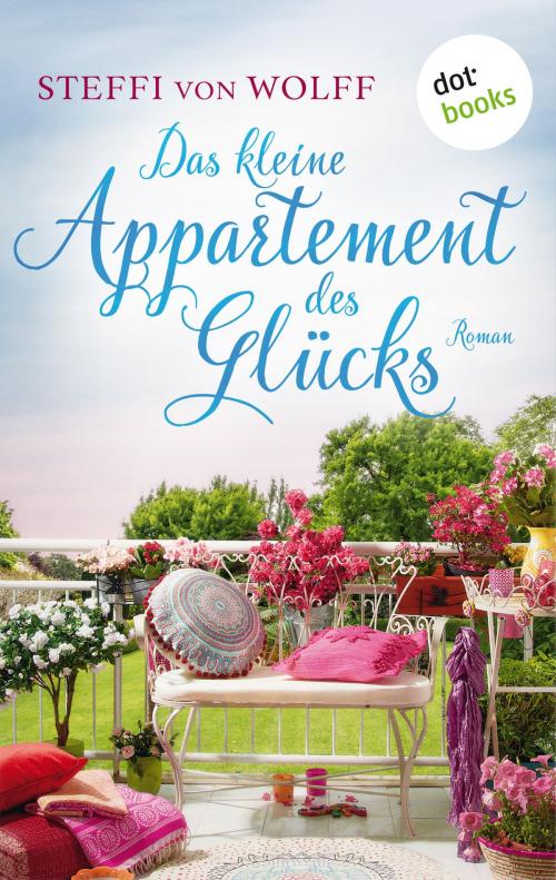 Cover of the book Das kleine Appartment des Glücks by Steffi von Wolff, dotbooks GmbH