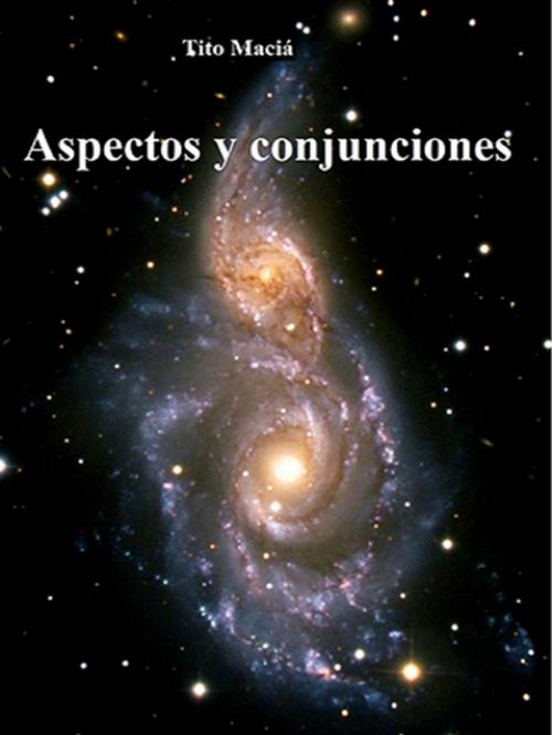 Cover of the book Aspectos y Conjunciones by Tito Maciá, XinXii-GD Publishing