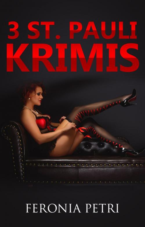 Cover of the book 3 St. Pauli Krimis by Feronia Petri, Elaria