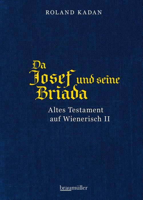 Cover of the book Da Josef und seine Briada by Roland Kadan, Braumüller Verlag
