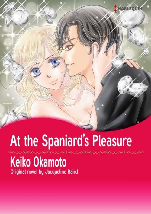 Cover of the book AT THE SPANIARD'S PLEASURE by Jacqueline Baird, Harlequin / SB Creative Corp.