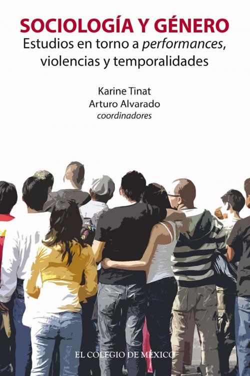 Cover of the book Sociología y género by Karine Tinat, Arturo Alvarado, El Colegio de México