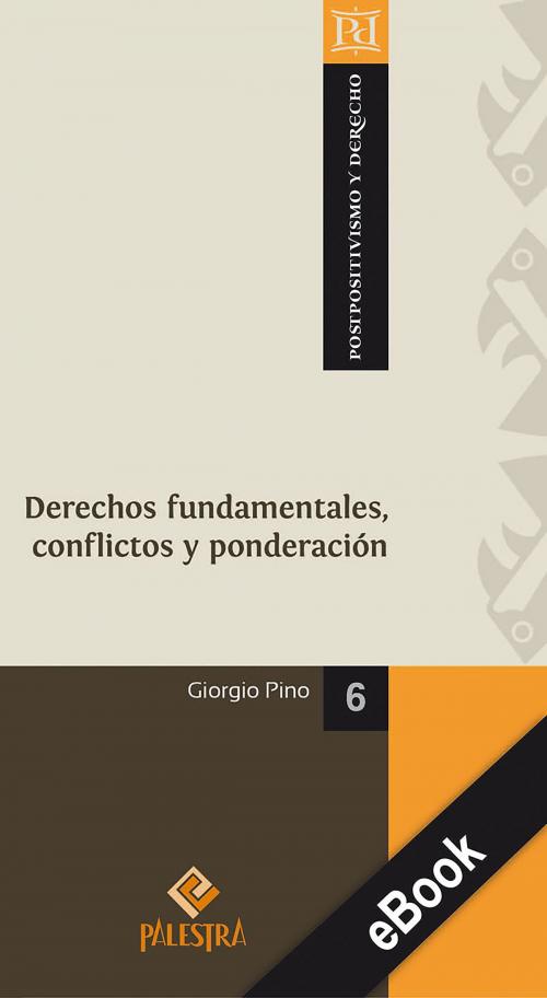Cover of the book Derechos fundamentales, conflictos y ponderación by Giorgio Pino, Palestra Editores