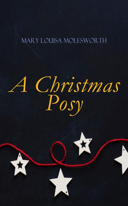 Cover of the book A Christmas Posy by Mary Louisa Molesworth, e-artnow