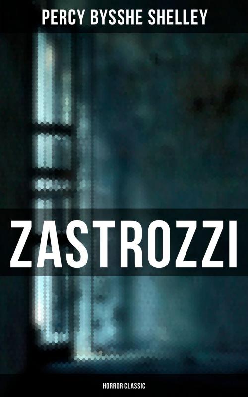 Cover of the book Zastrozzi (Horror Classic) by Percy Bysshe Shelley, Musaicum Books