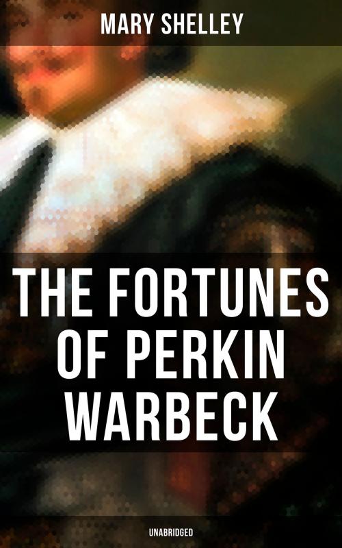 Cover of the book The Fortunes of Perkin Warbeck (Unabridged) by Mary Shelley, Musaicum Books