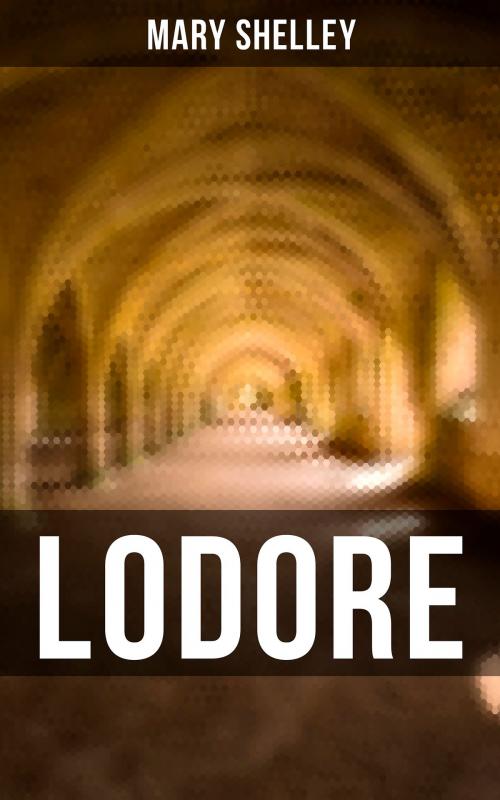Cover of the book LODORE by Mary Shelley, Musaicum Books