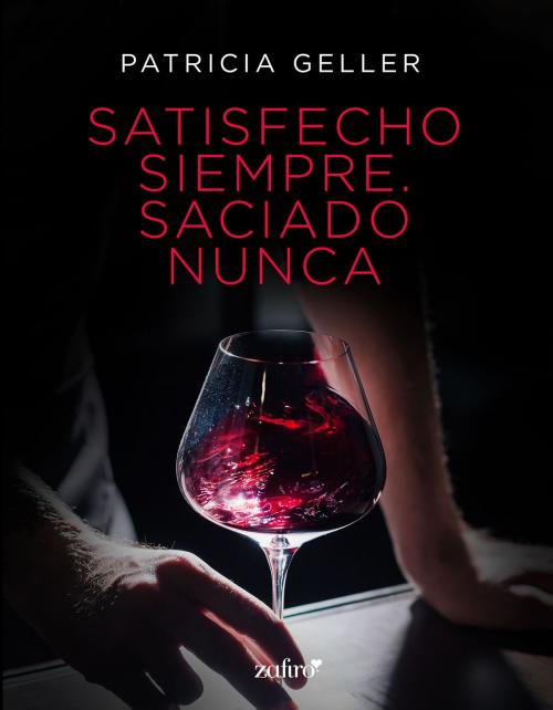 Cover of the book Satisfecho siempre. Saciado nunca by Patricia Geller, Grupo Planeta