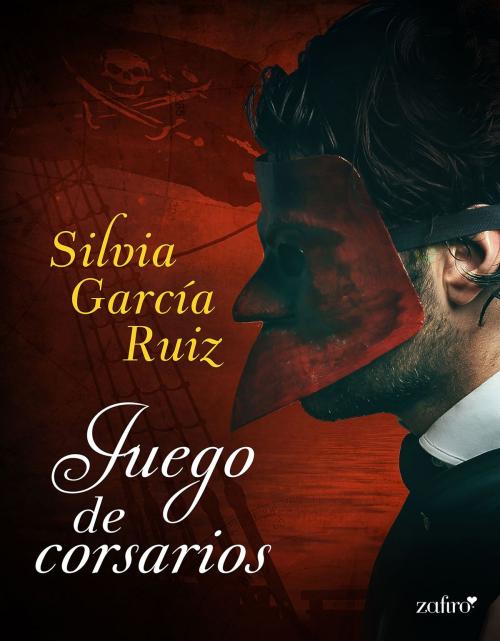 Cover of the book Juego de corsarios by Silvia García Ruiz, Grupo Planeta