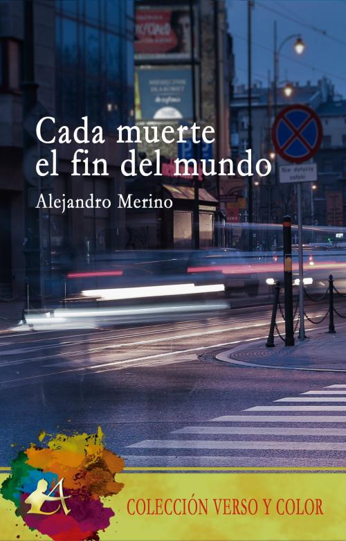 Cover of the book Cada muerte el fin del mundo by Alejandro Merino, Adarve