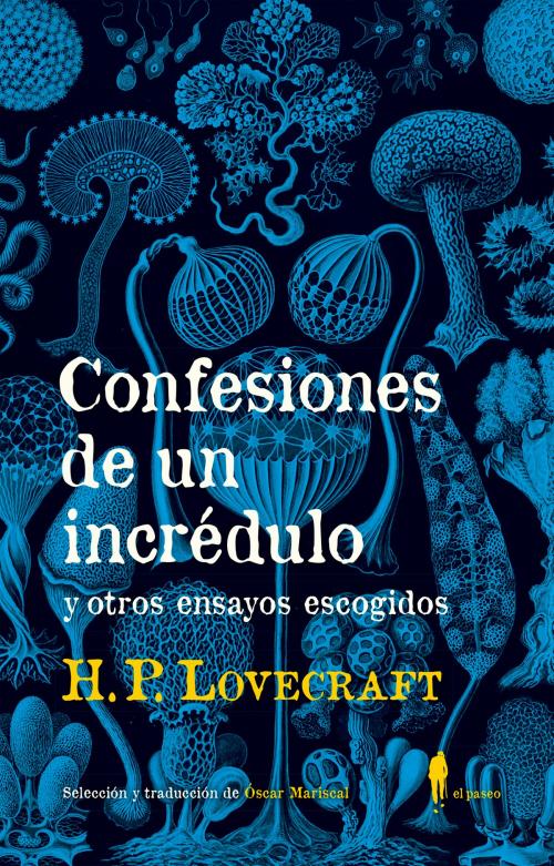 Cover of the book Confesiones de un incrédulo by H. P. Lovecraft, Óscar Mariscal Aranda, EL PASEO EDITORIAL
