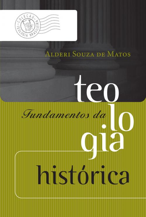 Cover of the book Fundamentos da teologia histórica by Alderi Souza de Matos, Editora Mundo Cristão