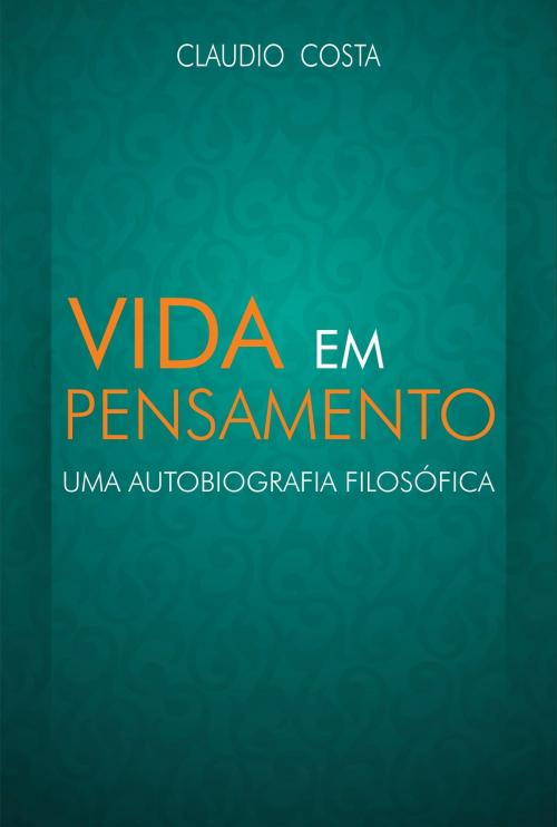 Cover of the book Vida em pensamento by Claudio Costa, Editora Scortecci