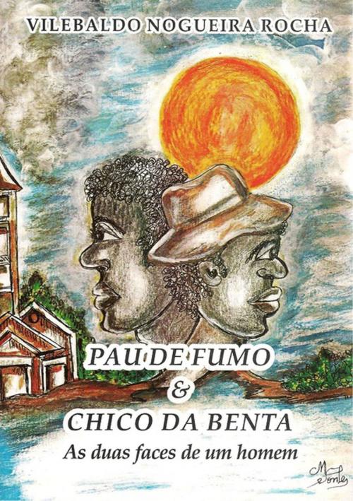 Cover of the book Pau De Fumo & Chico Da Benta by Vilebaldo Nogueira Rocha, Clube de Autores