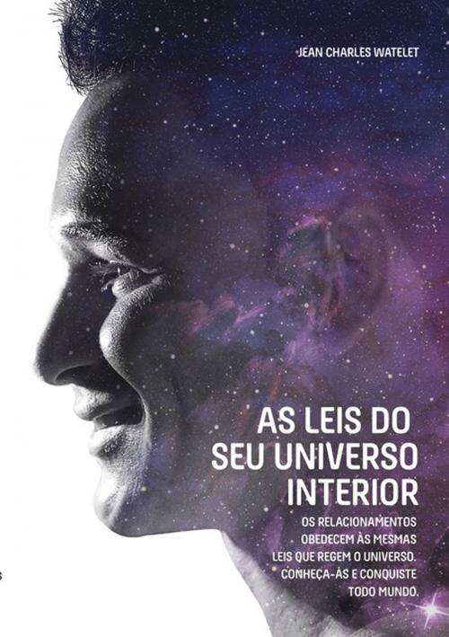 Cover of the book As Leis Do Seu Universo Interior by Jean Charles Watelet, Clube de Autores
