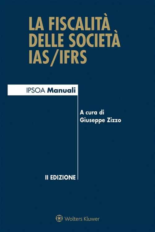 Cover of the book La fiscalità delle società IAS/IFRS by Giuseppe Zizzo, Ipsoa