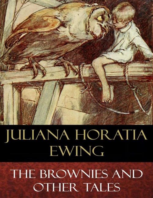 Cover of the book The Brownies and Other Tales (Illustrated) by Juliana Horatia Ewing, Alice B. Woodward (Illustrator), BertaBooks