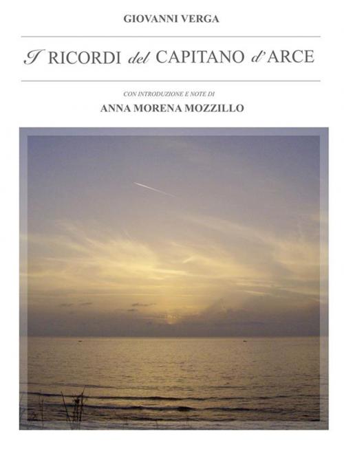 Cover of the book I ricordi del Capitano d'Arce. Con Introduzione e Note di Anna Morena Mozzillo by Giovanni Verga, Youcanprint