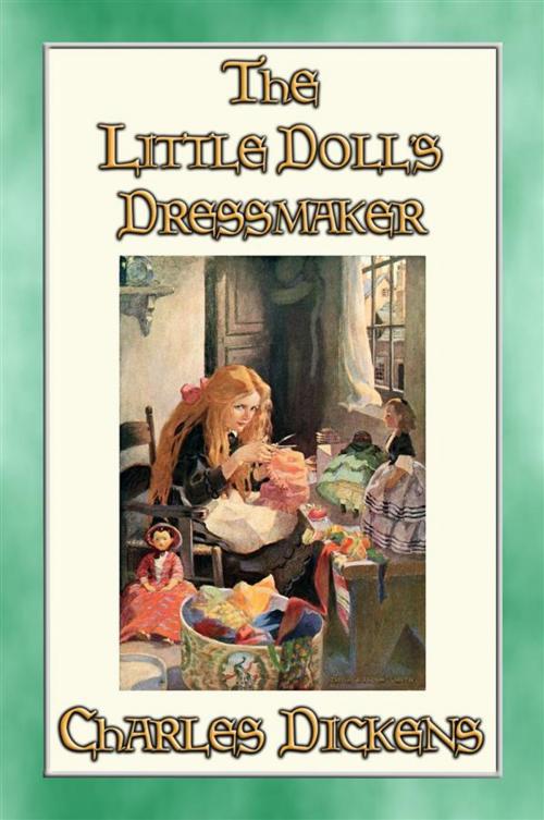 Cover of the book THE LITTLE DOLL'S DRESSMAKER - A Children's Story by Charles Dickens by Charles Dickens, Adapted By MRS. ZADEL B. GUSTAFSON, Abela Publishing