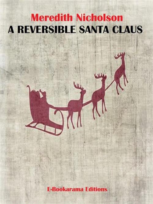 Cover of the book A Reversible Santa Claus by Meredith Nicholson, E-BOOKARAMA