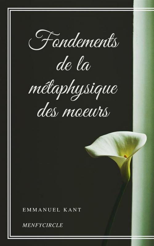 Cover of the book Fondements de la métaphysique des moeurs by Emmanuel Kant, Gérald Gallas