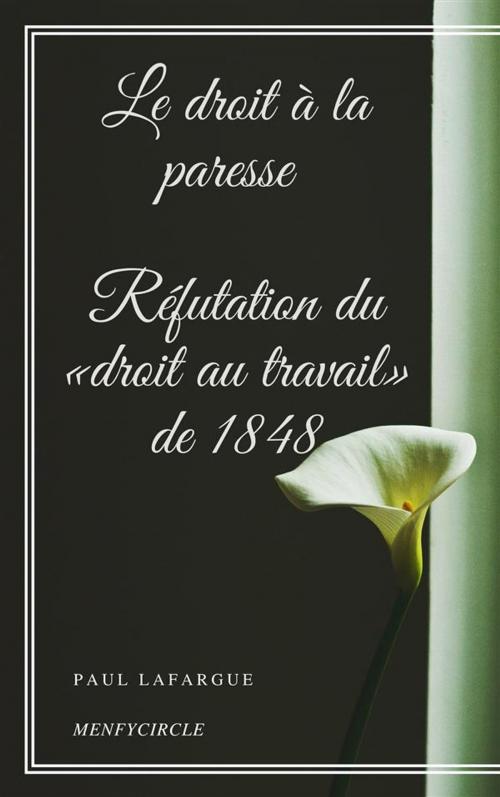 Cover of the book Le droit à la paresse - Réfutation du «droit au travail» de 1848 by Paul Lafargue, Gérald Gallas
