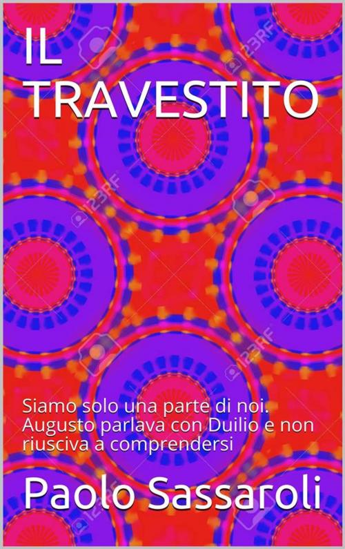 Cover of the book Il travestito by Paolo Sassaroli, Paolo Sassaroli, Paolo Sassaroli