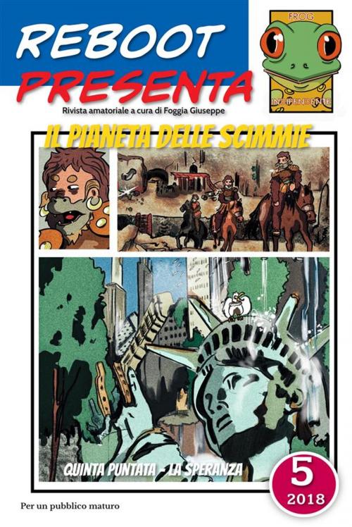 Cover of the book Reboot presenta: il pianeta delle scimmie 5 by Foggia Giuseppe, Frog Indipendente