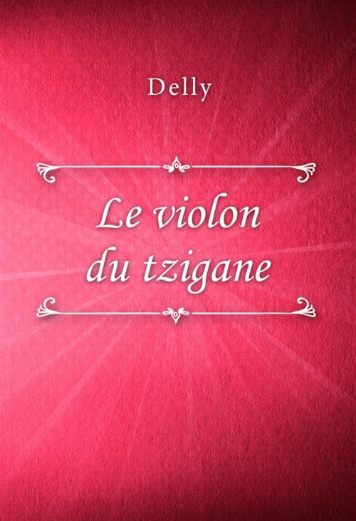 Cover of the book Le violon du tzigane by Delly, Classica Libris