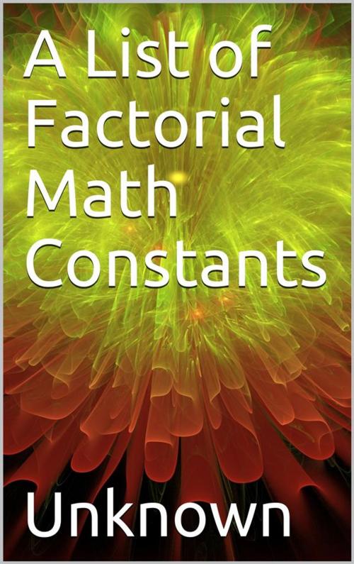 Cover of the book A List of Factorial Math Constants by Unknown, iOnlineShopping.com