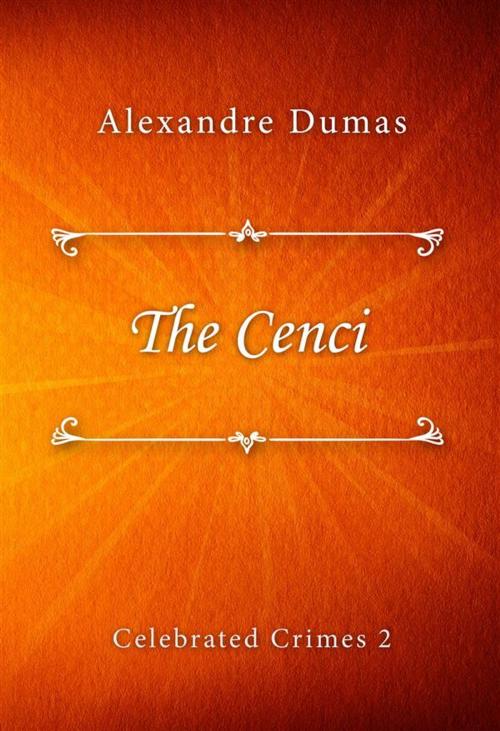 Cover of the book The Cenci by Alexandre Dumas, Classica Libris