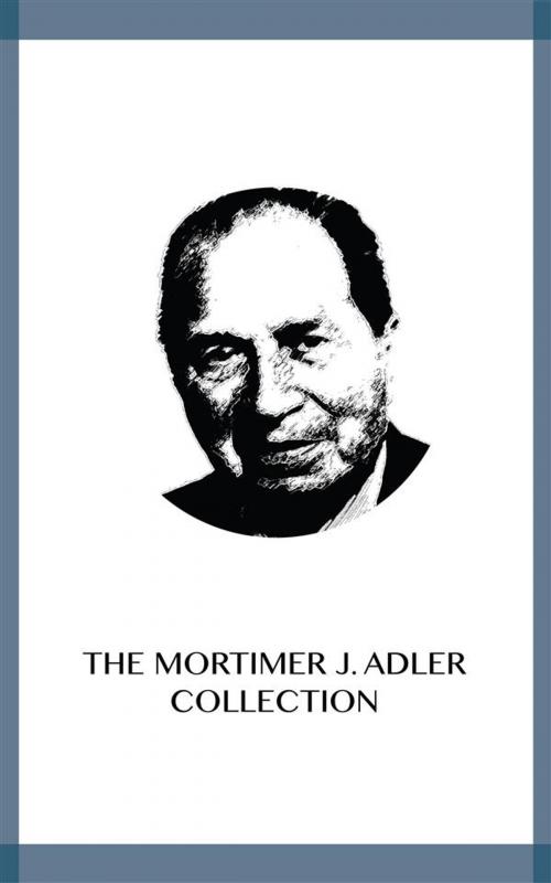 Cover of the book The Mortimer J. Adler Collection by Mortimer J. Adler, Blackmore Dennett