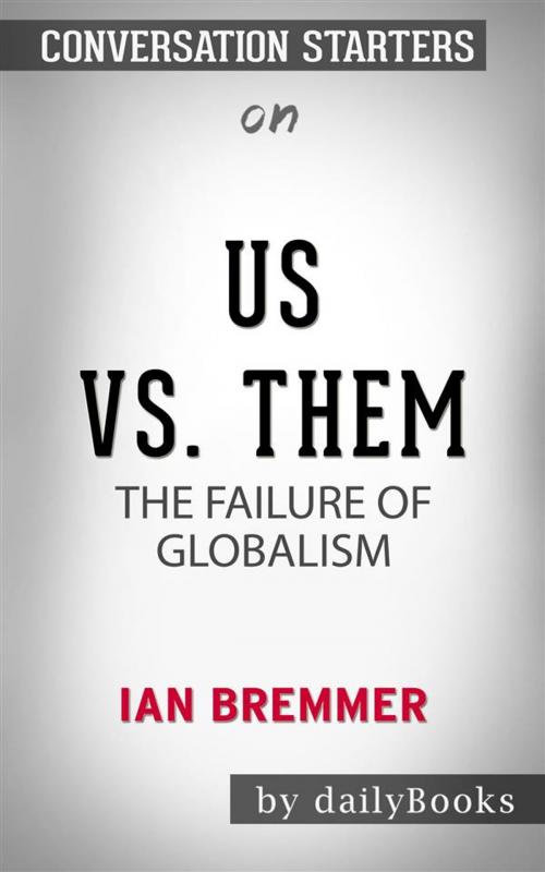 Cover of the book Us vs. Them: The Failure of Globalism by Ian Bremmer | Conversation Starters by dailyBooks, Daily Books