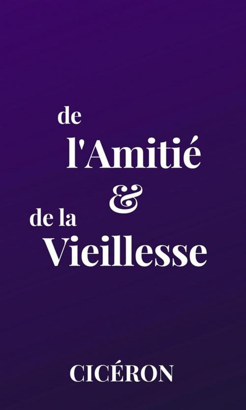 Cover of the book De l'amitié et de la vieillesse by Cicéron, Elliot Bramham