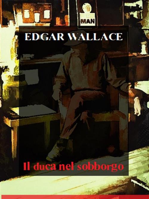 Cover of the book Il duca nel sobborgo by Edgar Wallace, Bauer Books