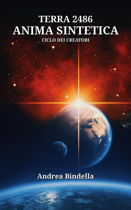 Cover of the book Terra 2486: Anima Sintetica - spin-off de Terra 2486 by Andrea Bindella, Andrea Bindella