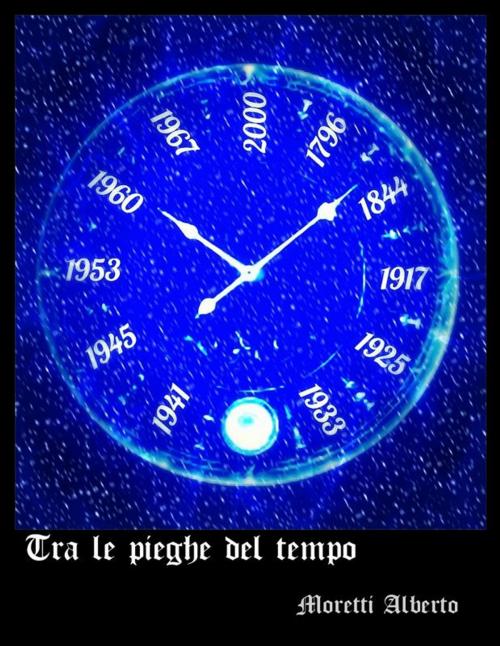 Cover of the book Tra le pieghe del tempo by alberto moretti, Alberto Moretti