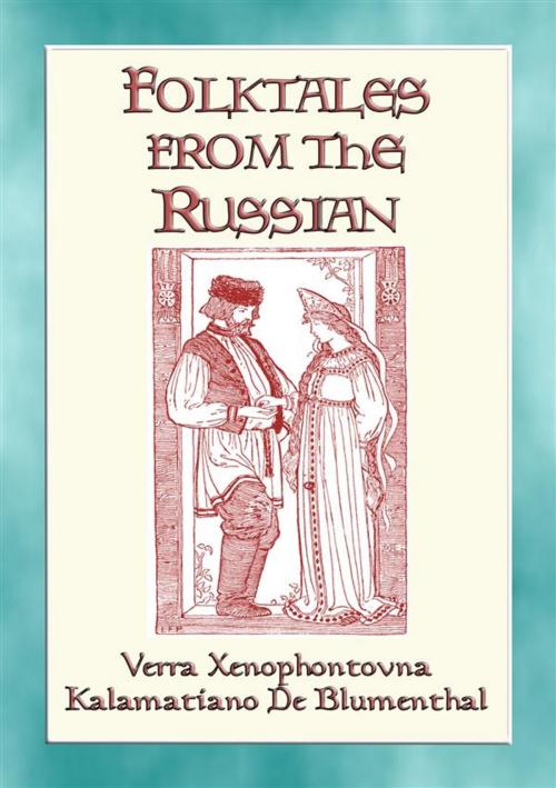 Cover of the book FOLK TALES FROM THE RUSSIAN - Russian Folk and Fairy Tales by Anon E. Mouse, Retold by Verra Xenophontovna, Retold by Kalamatiano De Blumenthal, Abela Publishing